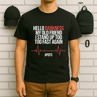 Hello Darkness My Old Friend I Stood Up Too Fast Again T-Shirt