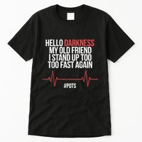 Hello Darkness My Old Friend I Stood Up Too Fast Again Tall T-Shirt