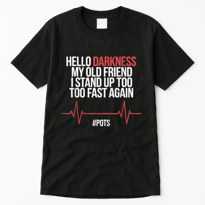 Hello Darkness My Old Friend I Stood Up Too Fast Again Tall T-Shirt
