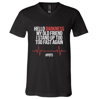 Hello Darkness My Old Friend I Stood Up Too Fast Again V-Neck T-Shirt