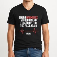 Hello Darkness My Old Friend I Stood Up Too Fast Again V-Neck T-Shirt