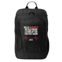 Hello Darkness My Old Friend I Stood Up Too Fast Again City Backpack