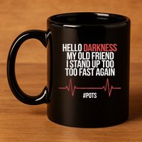 Hello Darkness My Old Friend I Stood Up Too Fast Again 11oz C Handle Ceramic Mug