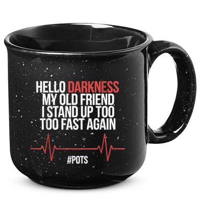 Hello Darkness My Old Friend I Stood Up Too Fast Again 15oz Campfire Ceramic Mug
