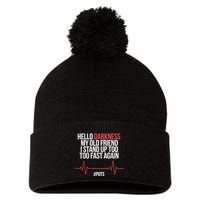 Hello Darkness My Old Friend I Stood Up Too Fast Again Pom Pom 12in Knit Beanie