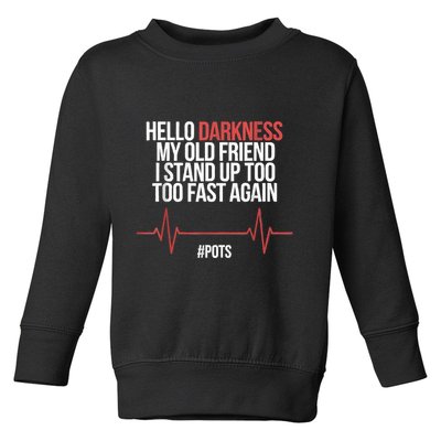 Hello Darkness My Old Friend I Stood Up Too Fast Again Toddler Sweatshirt
