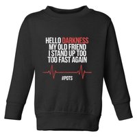 Hello Darkness My Old Friend I Stood Up Too Fast Again Toddler Sweatshirt