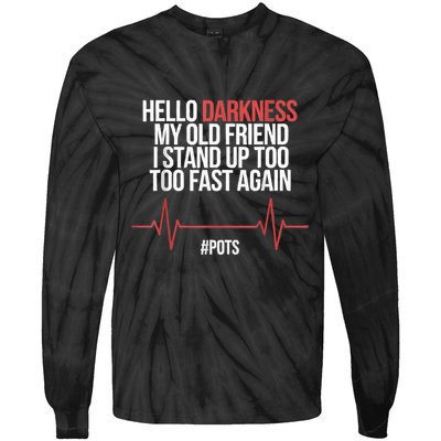 Hello Darkness My Old Friend I Stood Up Too Fast Again Tie-Dye Long Sleeve Shirt