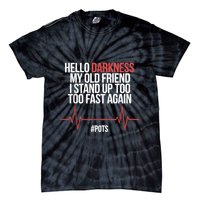 Hello Darkness My Old Friend I Stood Up Too Fast Again Tie-Dye T-Shirt
