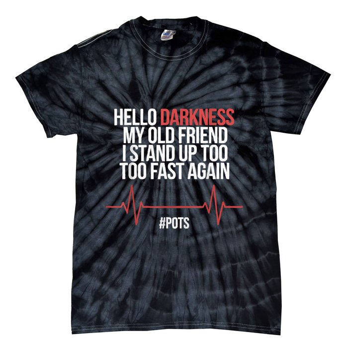 Hello Darkness My Old Friend I Stood Up Too Fast Again Tie-Dye T-Shirt