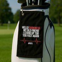 Hello Darkness My Old Friend I Stood Up Too Fast Again Golf Towel