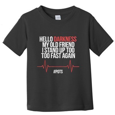 Hello Darkness My Old Friend I Stood Up Too Fast Again Toddler T-Shirt