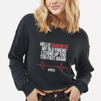 Hello Darkness My Old Friend I Stood Up Too Fast Again Cropped Pullover Crew