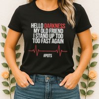 Hello Darkness My Old Friend I Stood Up Too Fast Again Womens T-Shirt