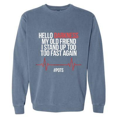 Hello Darkness My Old Friend I Stood Up Too Fast Again Garment-Dyed Sweatshirt