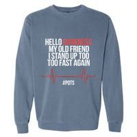 Hello Darkness My Old Friend I Stood Up Too Fast Again Garment-Dyed Sweatshirt