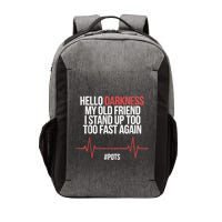 Hello Darkness My Old Friend I Stood Up Too Fast Again Vector Backpack