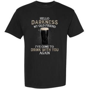 Hello Darkness My Old Friends I've Come To Drink With You Again Garment-Dyed Heavyweight T-Shirt