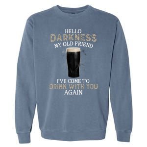 Hello Darkness My Old Friends I've Come To Drink With You Again Garment-Dyed Sweatshirt