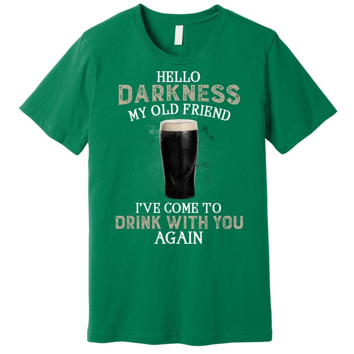 Hello Darkness My Old Friends I've Come To Drink With You Again Premium T-Shirt