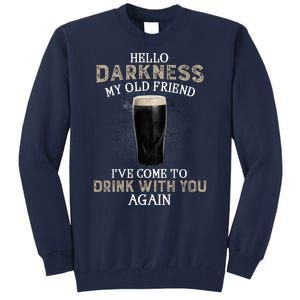 Hello Darkness My Old Friends I've Come To Drink With You Again Tall Sweatshirt