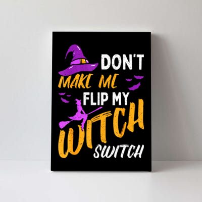 Halloween Dont Make Me Flip My Witch Switch Gift Canvas