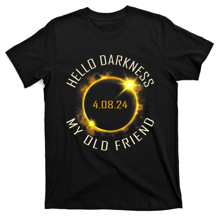 Hello Darkness My Old Friend Solar Eclipse April 08 2024 Gift T-Shirt