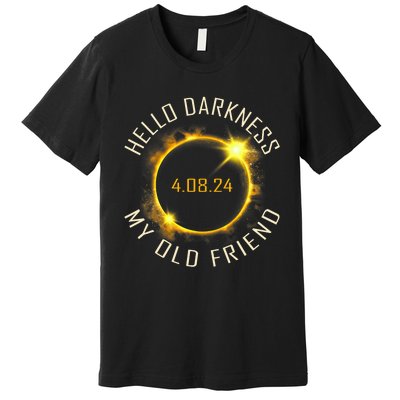 Hello Darkness My Old Friend Solar Eclipse April 08 2024 Gift Premium T-Shirt