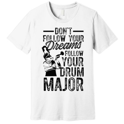 Hilarious Drum Major Saying Fun School Marching Band Art Premium T-Shirt