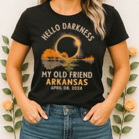 Hello Darkness My Old Friend Total Eclipse 2024 Arkansas Womens T-Shirt