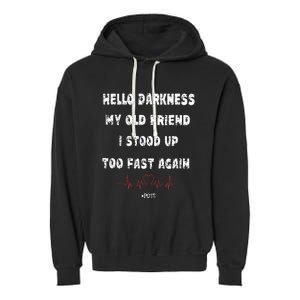 Hello Darkness My Old Friend I Stood Up Too Fast Again Pots Garment-Dyed Fleece Hoodie