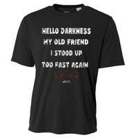 Hello Darkness My Old Friend I Stood Up Too Fast Again Pots Cooling Performance Crew T-Shirt