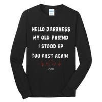 Hello Darkness My Old Friend I Stood Up Too Fast Again Pots Tall Long Sleeve T-Shirt