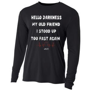 Hello Darkness My Old Friend I Stood Up Too Fast Again Pots Cooling Performance Long Sleeve Crew