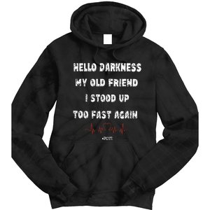 Hello Darkness My Old Friend I Stood Up Too Fast Again Pots Tie Dye Hoodie