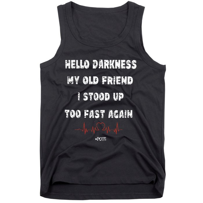 Hello Darkness My Old Friend I Stood Up Too Fast Again Pots Tank Top