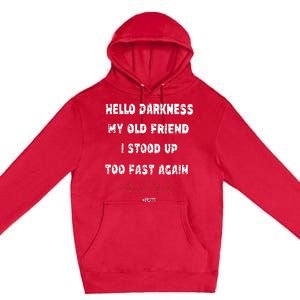 Hello Darkness My Old Friend I Stood Up Too Fast Again Pots Premium Pullover Hoodie