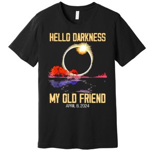 Hello Darkness My Old Friend Solar Eclipse April 08 2024 Premium T-Shirt