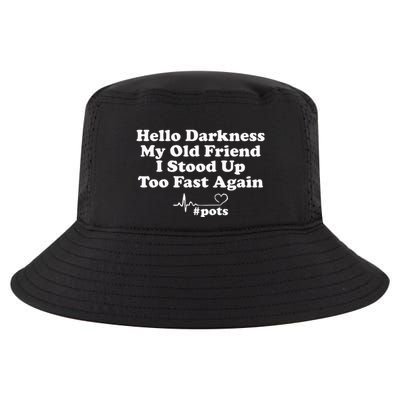 Hello Darkness My Old Friend I Stood Up Too Fast Again Pots Cool Comfort Performance Bucket Hat