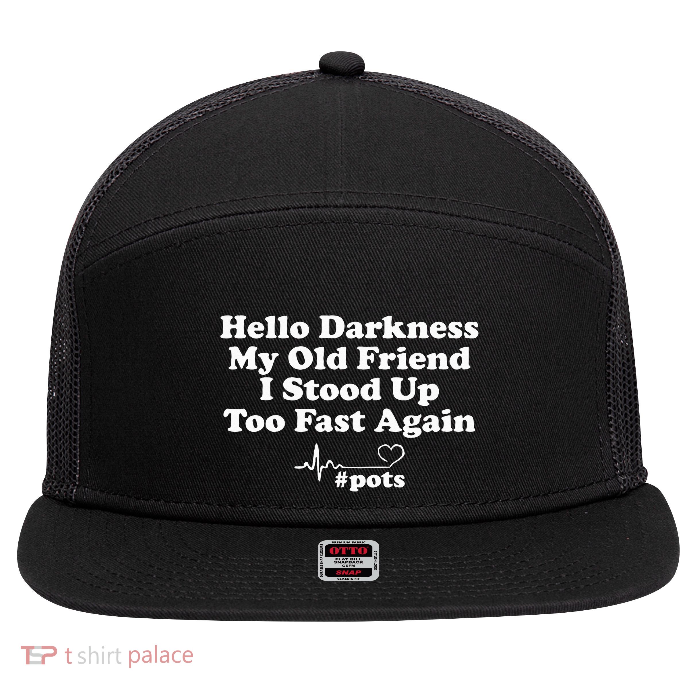 Hello Darkness My Old Friend I Stood Up Too Fast Again Pots 7 Panel Mesh Trucker Snapback Hat