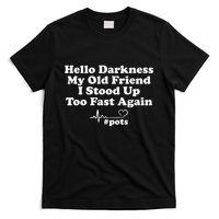Hello Darkness My Old Friend I Stood Up Too Fast Again Pots T-Shirt