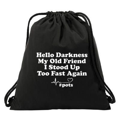 Hello Darkness My Old Friend I Stood Up Too Fast Again Pots Drawstring Bag