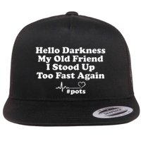 Hello Darkness My Old Friend I Stood Up Too Fast Again Pots Flatbill Hat