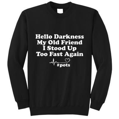Hello Darkness My Old Friend I Stood Up Too Fast Again Pots Tall Sweatshirt
