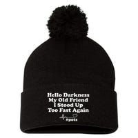 Hello Darkness My Old Friend I Stood Up Too Fast Again Pots Pom Pom 12in Knit Beanie