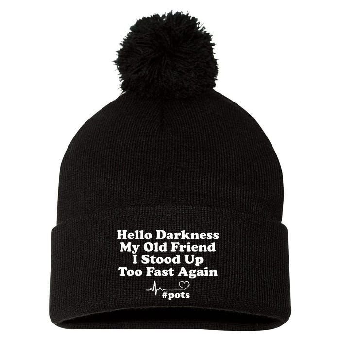 Hello Darkness My Old Friend I Stood Up Too Fast Again Pots Pom Pom 12in Knit Beanie