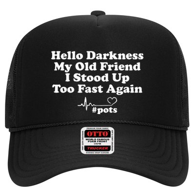 Hello Darkness My Old Friend I Stood Up Too Fast Again Pots Trucker Hat