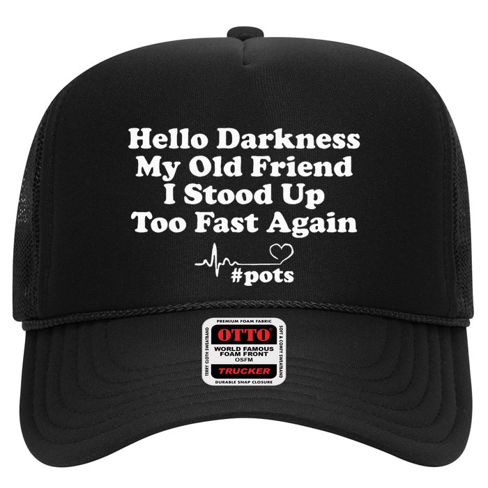 Hello Darkness My Old Friend I Stood Up Too Fast Again Pots Trucker Hat