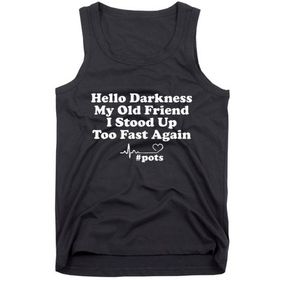 Hello Darkness My Old Friend I Stood Up Too Fast Again Pots Tank Top