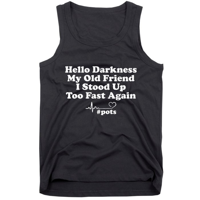 Hello Darkness My Old Friend I Stood Up Too Fast Again Pots Tank Top